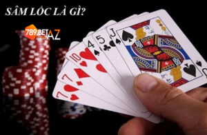 Sâm lốc là trò chơi thú vị được nhiều người yêu thích